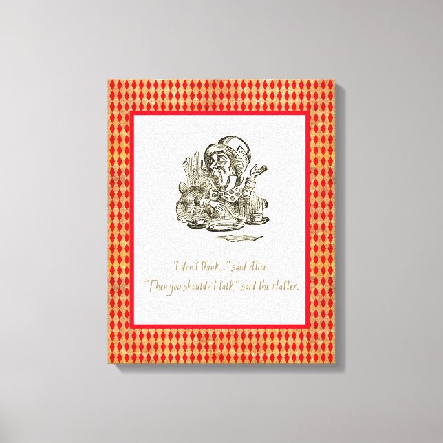 Don't Think Alice Mad Hatter Quote  Canvas Print (Front)