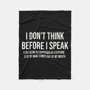 Dont Think Before Speak Funny Sarcastic Quote Fleece Blanket