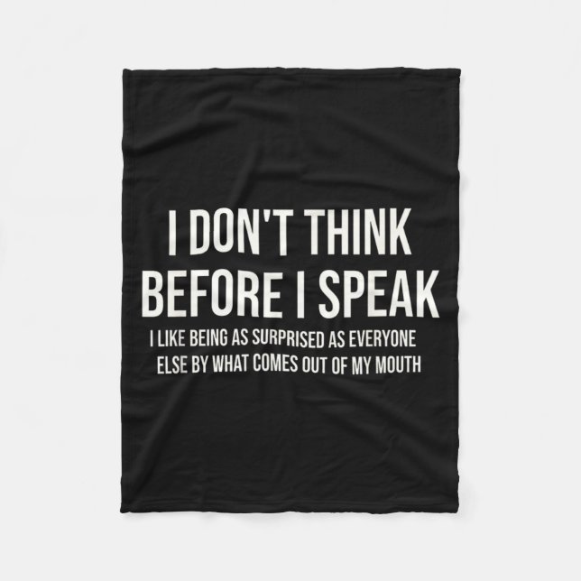 Dont Think Before Speak Funny Sarcastic Quote Fleece Blanket (Front)