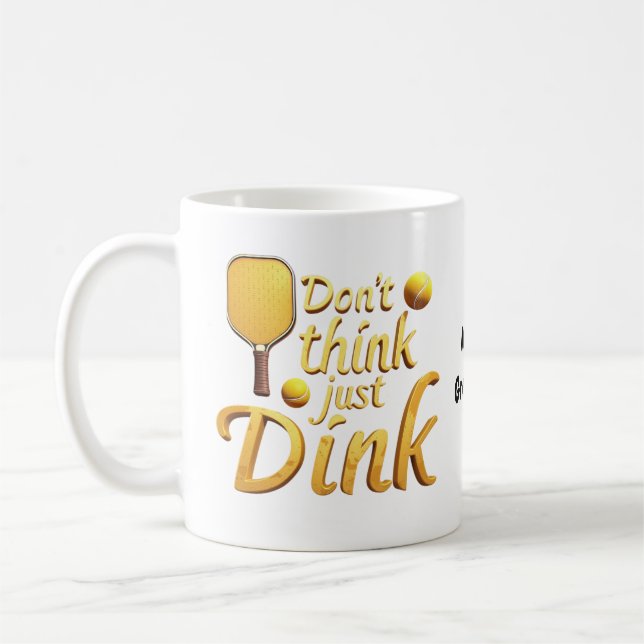  Don't Think, Just Dink  Embrace Growth & Success Coffee Mug (Left)
