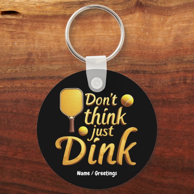  Don't Think, Just Dink  Embrace Growth & Success Key Ring (Front)