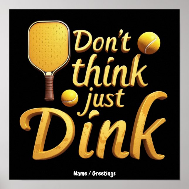  Don't Think, Just Dink  Embrace Growth & Success Poster (Front)
