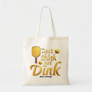 Don't Think, Just Dink Embrace Growth & Success Tote Bag