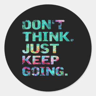 Don't Think Just Keep Going Workout Motivational Classic Round Sticker