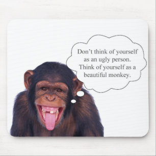 Don't think of yourself as an ugly person... mouse pad
