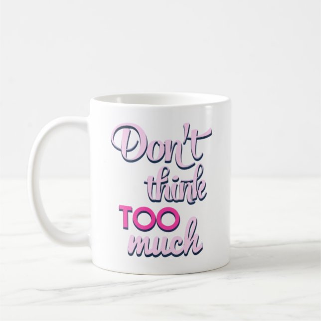 Dont Think Too Much - Pink Mindful Typography Mug (Left)