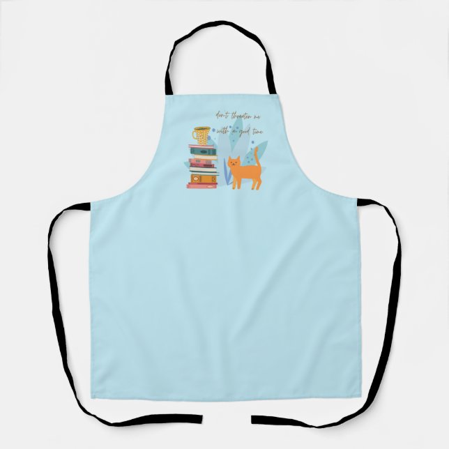 Don't Threaten Me With A Good Time Funny Apron (Front)