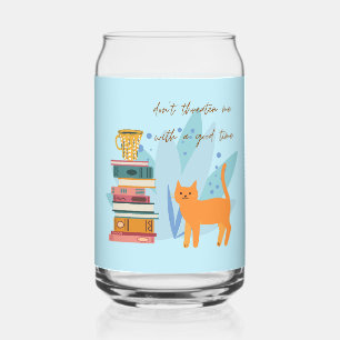 Don't Threaten Me With A Good Time Funny Can Glass