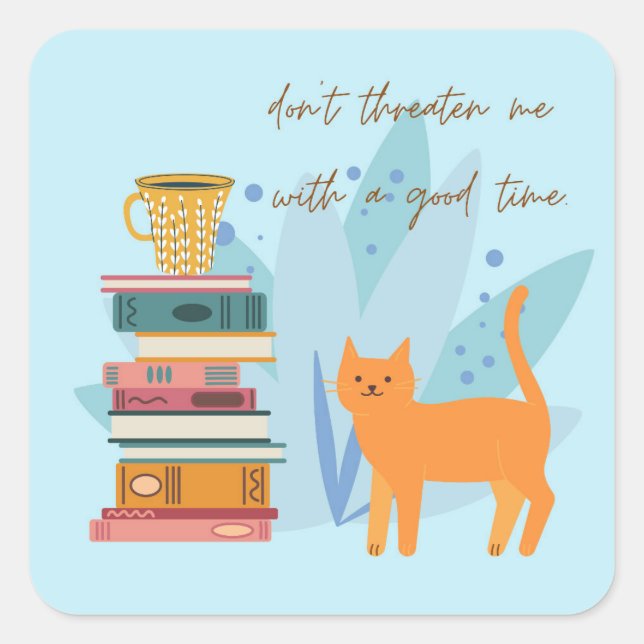 Don't Threaten Me With A Good Time Funny Square Sticker (Front)