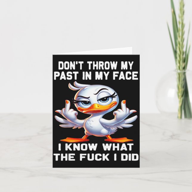 Don't Throw My Past In My Face I Know What The For Card (Front)