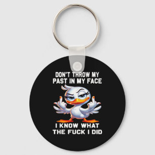 Don't Throw My Past In My Face I Know What The For Key Ring
