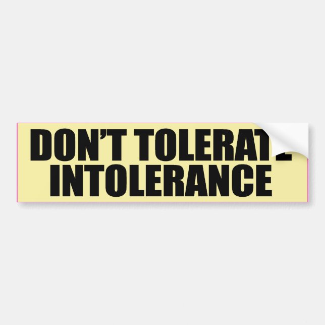 DON'T TOLERATE INTOLERANCE -.png Bumper Sticker (Front)