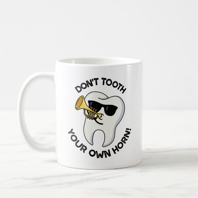 Don't Tooth Your Own Horn Funny Dental Puns  Coffee Mug (Left)