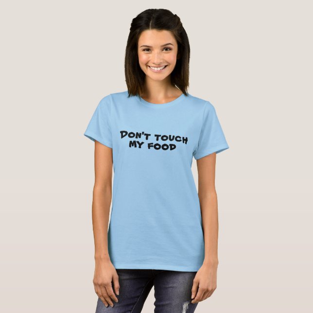 Don't Touch Food Shirt (Front Full)