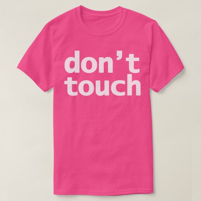 Dont Touch Funny Typography T-Shirt (Design Front)