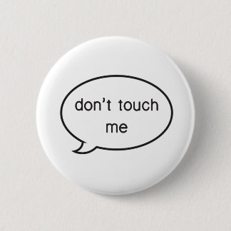 Don't touch me! 6 cm round badge