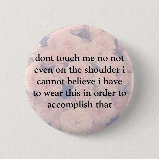 dont touch me 6 cm round badge (Front)