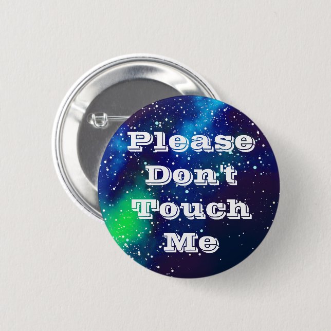 Don't Touch Me Customisable Galaxy Identity 6 Cm Round Badge (Front & Back)