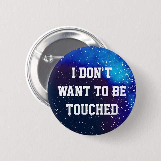 Don't Touch Me Customisable Galaxy Identity 6 Cm Round Badge (Front & Back)