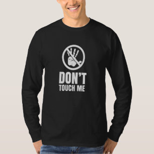 Dont Touch Me Fingers Just Watch Hands Off T-Shirt