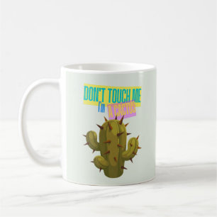 Don't Touch Me, I'm A Cactus Coffee Mug