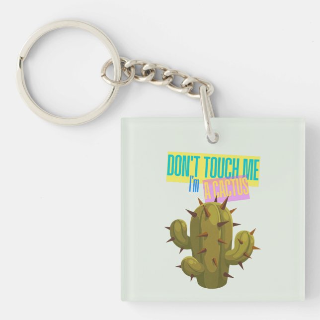 Don't Touch Me, I'm A Cactus Key Ring (Front)