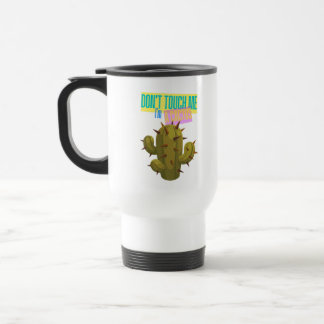 Don't Touch Me, I'm A Cactus Travel Mug
