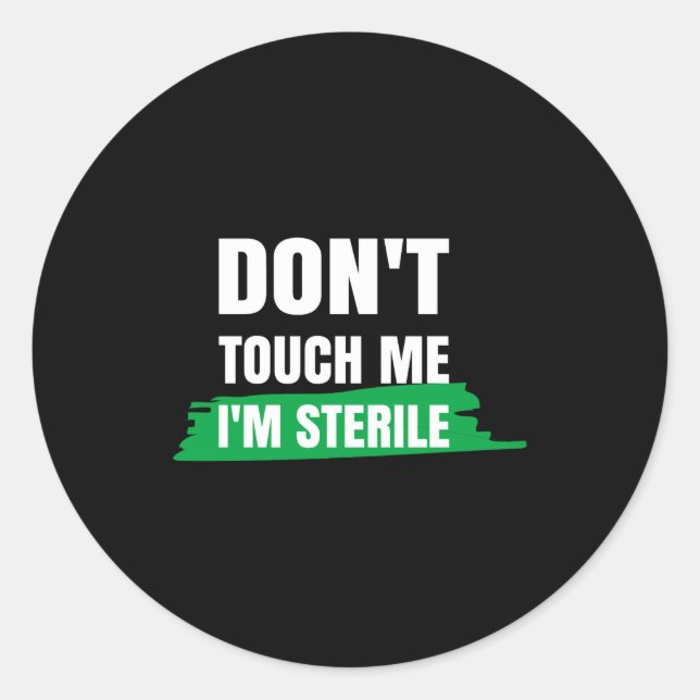 Dont Touch Me Im Sterile Funny Surgical Tech  Classic Round Sticker (Front)