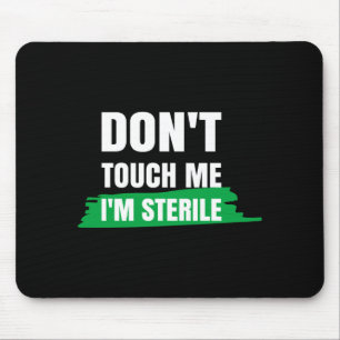 Dont Touch Me Im Sterile Funny Surgical Tech  Mouse Pad