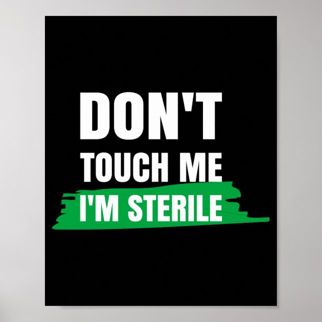 Dont Touch Me Im Sterile Funny Surgical Tech  Poster (Front)