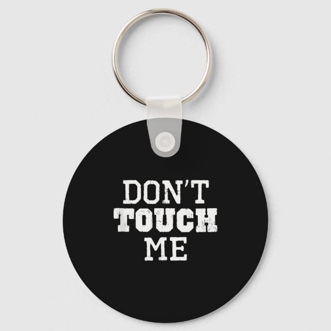 Don't Touch Me Introverted Antisocial Funny Gift C Key Ring (Front)