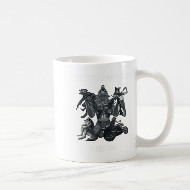 Don't Touch Me Kitten I'm Edging Wolfs Design  Coffee Mug (Right)