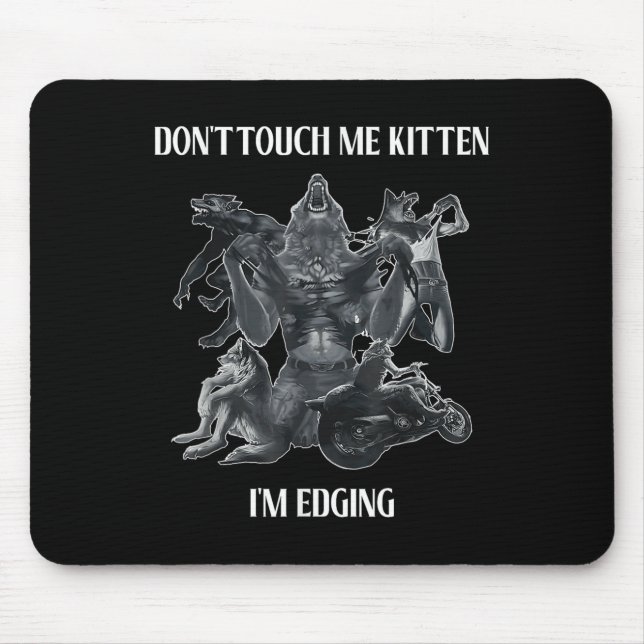 Don't Touch Me Kitten I'm Edging Wolfs Design  Mouse Pad (Front)