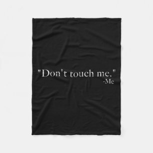 Don't Touch Me -me Funny Fleece Blanket