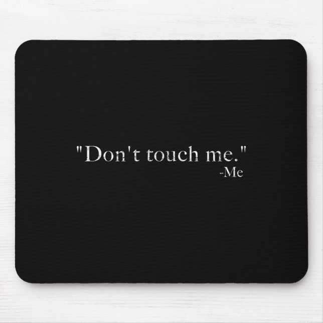 Don't Touch Me -me Funny  Mouse Pad (Front)