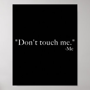 Don't Touch Me. -me Poster