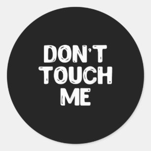 Don't Touch Me Shirt Introvert Gifs Classic Round Sticker