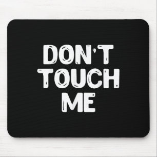 Don't Touch Me Shirt Introvert Gifs  Mouse Pad
