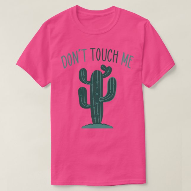 Dont Touch Me T-Shirt (Design Front)
