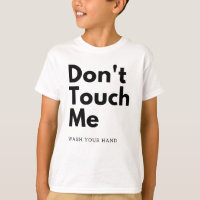 Dont touch me, wash your hand
