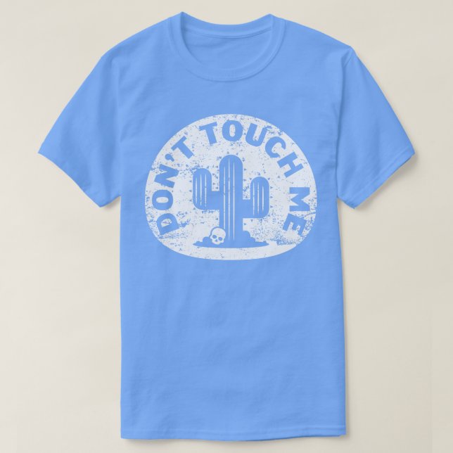 Dont Touch Me White T-Shirt (Design Front)