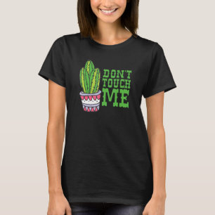 Don't Touch Me Women Mens Cactus Cute Plant Garden T-Shirt