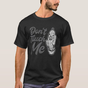 Don't Touch Me Women Mens Cactus Cute Plant Garden T-Shirt