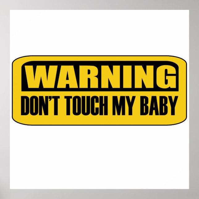 don't touch my baby poster (Front)