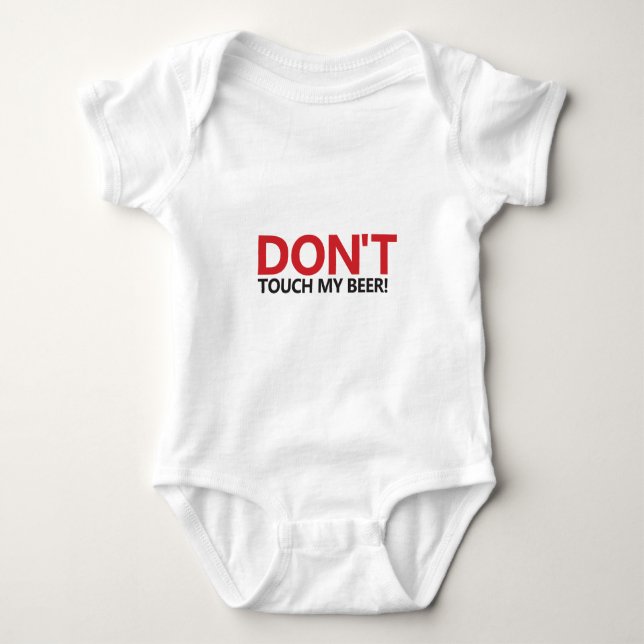 Don't Touch My Beer Baby Bodysuit (Front)