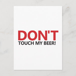 Don't Touch My Beer! Postcard