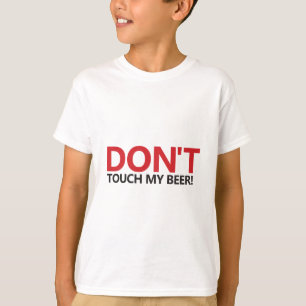 Don't Touch My Beer T-Shirt