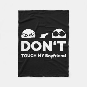 Don't Touch My Boyfriend Partnership Fleece Blanket