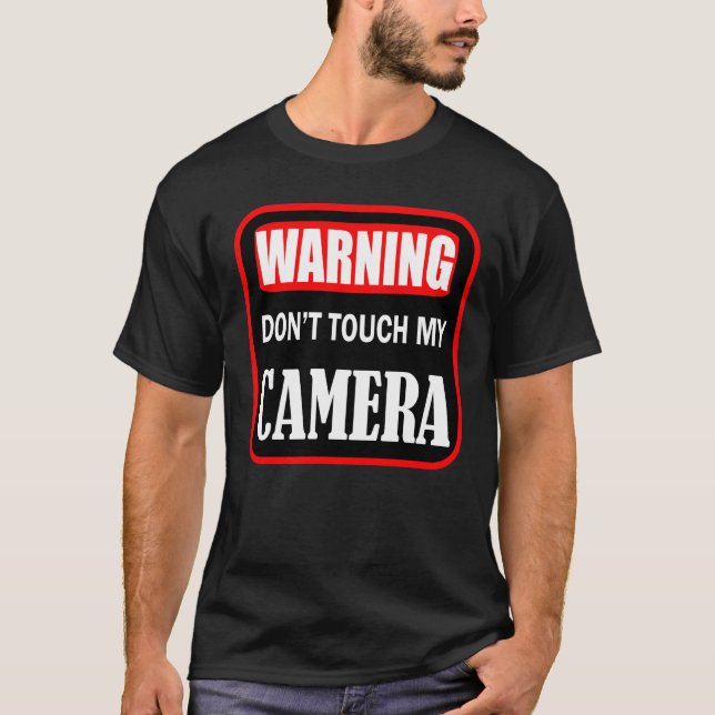 don't touch my camera T-Shirt (Front)
