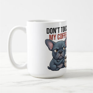 Don't Touch My Coffee Blue Frenchie Design Mug